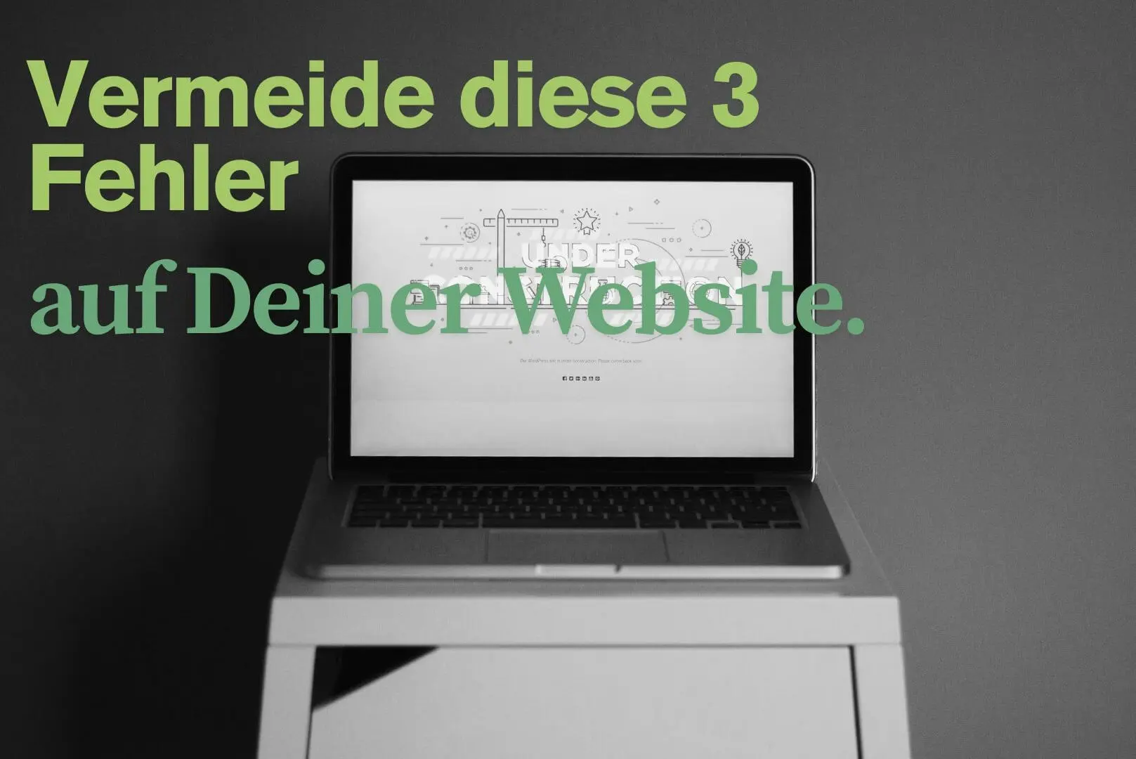 Drei Fehler, die Selbstständige auf ihrer Website häufig machen